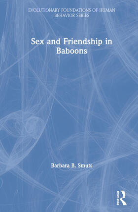 Smuts |  Sex and Friendship in Baboons | Buch |  Sack Fachmedien