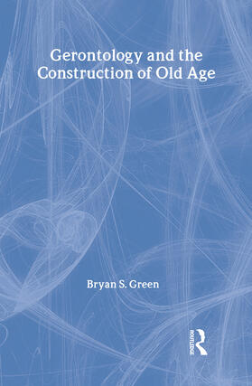 Green |  Gerontology and the Construction of Old Age | Buch |  Sack Fachmedien