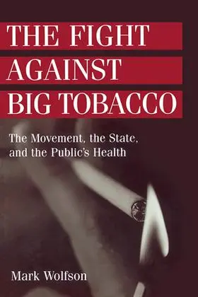 Wolfson |  The Fight Against Big Tobacco | Buch |  Sack Fachmedien