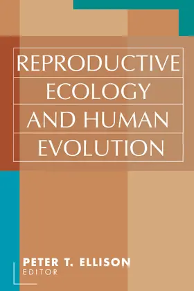 Ellison |  Reproductive Ecology and Human Evolution | Buch |  Sack Fachmedien