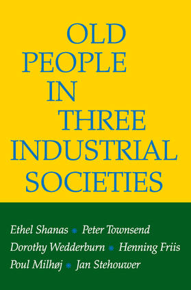 Shanas / Townsend / Wedderburn |  Old People in Three Industrial Societies | Buch |  Sack Fachmedien