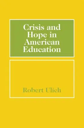 Ulich |  Crisis and Hope in American Education | Buch |  Sack Fachmedien