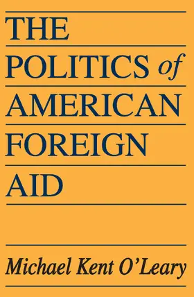 O'Leary |  The Politics of American Foreign Aid | Buch |  Sack Fachmedien