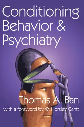 Ban / Gantt |  Conditioning Behavior and Psychiatry | Buch |  Sack Fachmedien