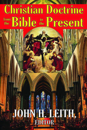 Leith |  Christian Doctrine from the Bible to the Present | Buch |  Sack Fachmedien