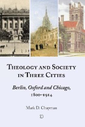 Chapman |  Theology and Society in Three Cities | eBook | Sack Fachmedien