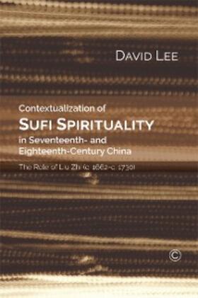 Lee |  Contextualisation of Sufi Spirituality in Seventeenth- and Eighteenth- Century China | eBook | Sack Fachmedien