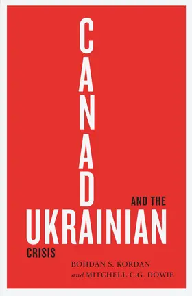 Kordan / Dowie |  Canada and the Ukrainian Crisis | eBook | Sack Fachmedien