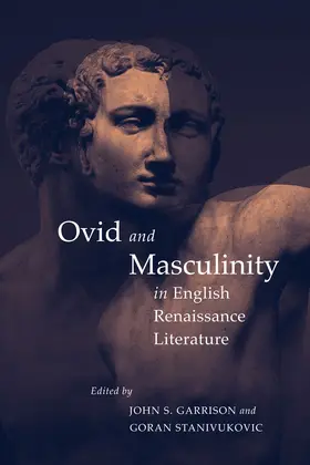 Garrison / Stanivukovic |  Ovid and Masculinity in English Renaissance Literature | eBook | Sack Fachmedien