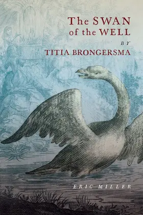 Miller |  Swan of the Well by Titia Brongersma | eBook | Sack Fachmedien