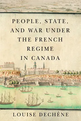 Dechêne / Dechene |  People, State, and War under the French Regime in Canada | eBook | Sack Fachmedien