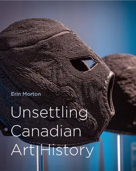 Morton |  Unsettling Canadian Art History | eBook | Sack Fachmedien