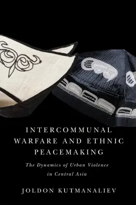 Kutmanaliev |  Intercommunal Warfare and Ethnic Peacemaking | eBook | Sack Fachmedien