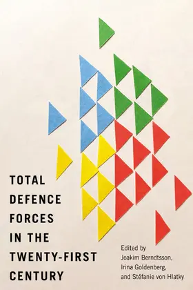 Berndtsson / Goldenberg / von Hlatky |  Total Defence Forces in the Twenty-First Century | eBook | Sack Fachmedien