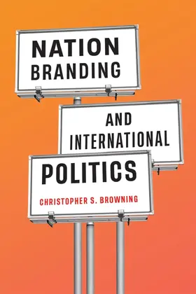 Browning |  Nation Branding and International Politics | eBook | Sack Fachmedien