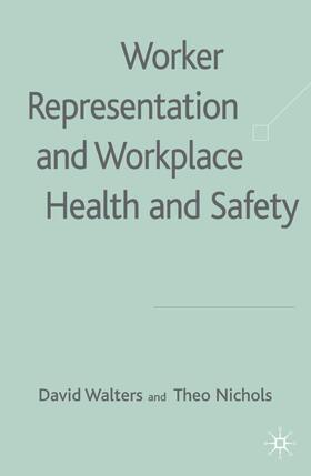 Walters / Nichols |  Worker Representation and Workplace Health and Safety | Buch |  Sack Fachmedien