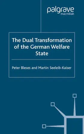 Bleses / Seeleib-Kaiser |  The Dual Transformation of the German Welfare State | eBook | Sack Fachmedien