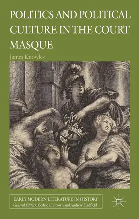 Knowles |  Politics and Political Culture in the Court Masque | Buch |  Sack Fachmedien