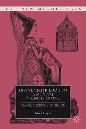 Hayes |  Divine Ventriloquism in Medieval English Literature | Buch |  Sack Fachmedien