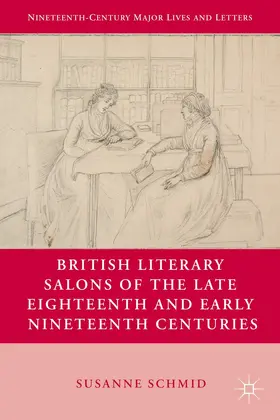 Schmid |  British Literary Salons of the Late Eighteenth and Early Nineteenth Centuries | Buch |  Sack Fachmedien