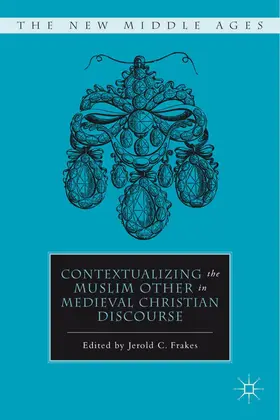 Frakes |  Contextualizing the Muslim Other in Medieval Christian Discourse | Buch |  Sack Fachmedien