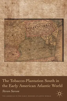 Sarson |  The Tobacco-Plantation South in the Early American Atlantic World | Buch |  Sack Fachmedien