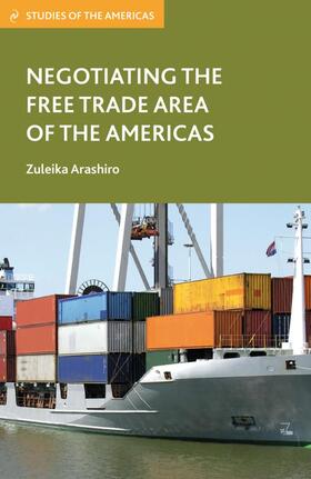 Arashiro |  Negotiating the Free Trade Area of the Americas | Buch |  Sack Fachmedien