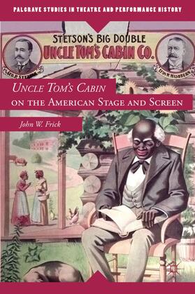 Frick |  Uncle Tom's Cabin on the American Stage and Screen | Buch |  Sack Fachmedien