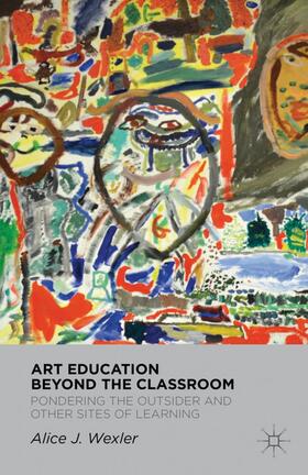 Wexler |  Art Education Beyond the Classroom | Buch |  Sack Fachmedien