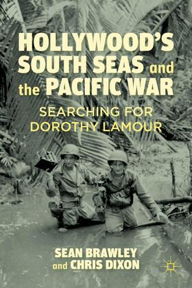 Brawley / Dixon |  Hollywood's South Seas and the Pacific War | Buch |  Sack Fachmedien