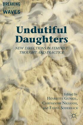 Gunkel / Nigianni / Soderback |  Undutiful Daughters | Buch |  Sack Fachmedien
