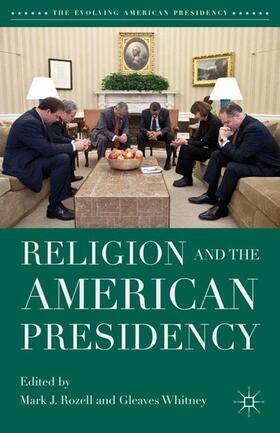 Rozell / Whitney |  Religion and the American Presidency | Buch |  Sack Fachmedien
