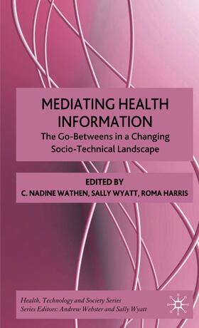 Wathen / Wyatt / Harris |  Mediating Health Information | Buch |  Sack Fachmedien