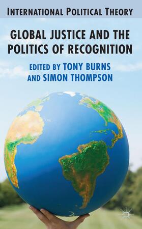 Burns / Thompson |  Global Justice and the Politics of Recognition | Buch |  Sack Fachmedien