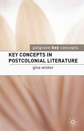 Wisker |  Key Concepts in Postcolonial Literature | eBook | Sack Fachmedien