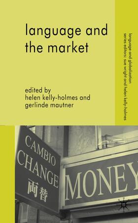 Mautner / Kelly-Holmes |  Language and the Market | Buch |  Sack Fachmedien