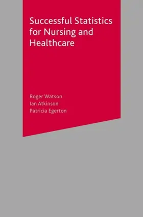 Watson / Atkinson / Egerton |  Successful Statistics for Nursing and Healthcare | eBook | Sack Fachmedien