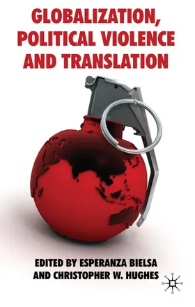 Bielsa / Hughes |  Globalization, Political Violence and Translation | Buch |  Sack Fachmedien