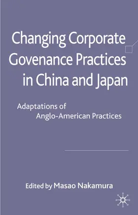 Nakamura |  Changing Corporate Governance Practices in China and Japan | Buch |  Sack Fachmedien