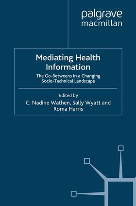 Wathen / Wyatt / Harris |  Mediating Health Information | eBook | Sack Fachmedien