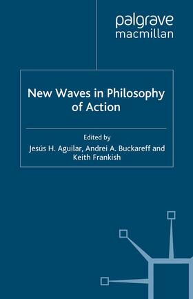 Aguilar / Buckareff / Frankish |  New Waves in Philosophy of Action | Buch |  Sack Fachmedien