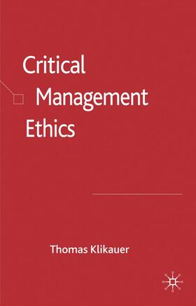 Klikauer |  Critical Management Ethics | Buch |  Sack Fachmedien