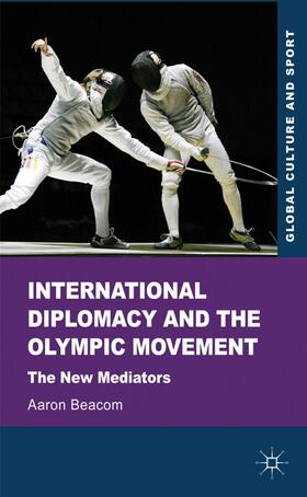 Beacom |  International Diplomacy and the Olympic Movement | Buch |  Sack Fachmedien