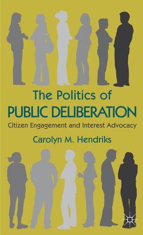 Hendriks |  The Politics of Public Deliberation | Buch |  Sack Fachmedien