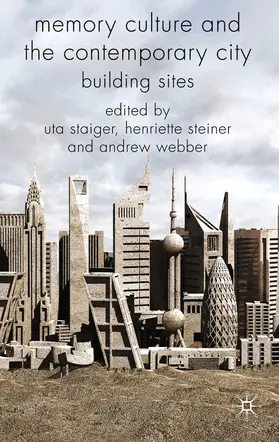 Staiger / Steiner / Webber |  Memory Culture and the Contemporary City | eBook | Sack Fachmedien