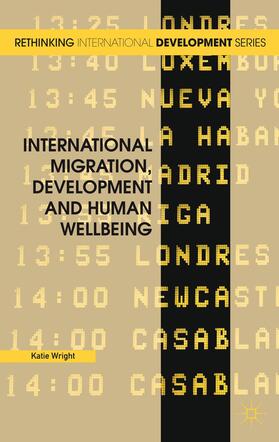 Wright |  International Migration, Development and Human Wellbeing | Buch |  Sack Fachmedien