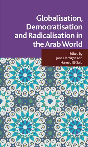 Harrigan / El-Said |  Globalisation, Democratisation and Radicalisation in the Arab World | Buch |  Sack Fachmedien