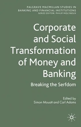 Mouatt / Adams |  Corporate and Social Transformation of Money and Banking | Buch |  Sack Fachmedien