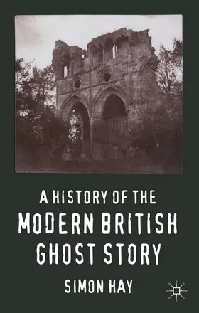 Hay |  A History of the Modern British Ghost Story | Buch |  Sack Fachmedien