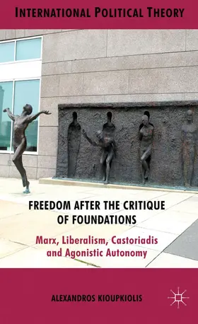 Kioupkiolis |  Freedom After the Critique of Foundations | Buch |  Sack Fachmedien